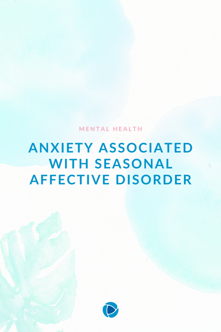 Anxiety associated with Seasonal Affective Disorder